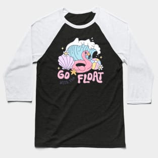 Go With The Float Summer Beach Fun Waves Flamingo Baseball T-Shirt